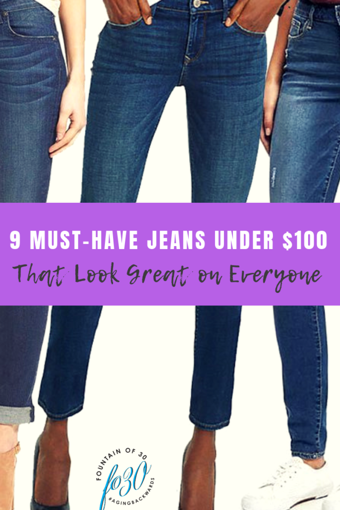 9 Must-Have Jeans Under $100 - fountainof30.com