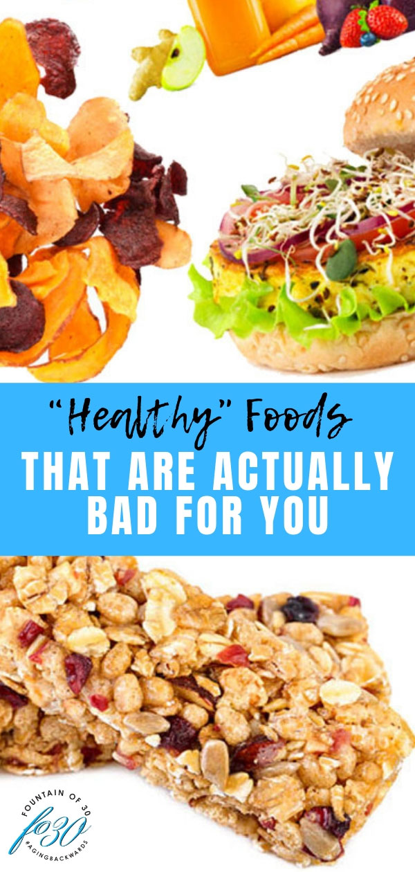 healthy foods that are actually bad for you veggie chips burgers granola bars fountainof30