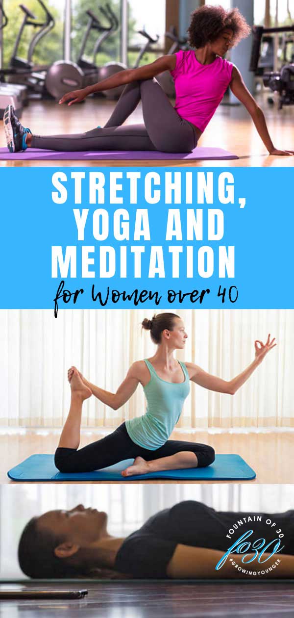 stretching yoga and meditation over40 fountainOf30