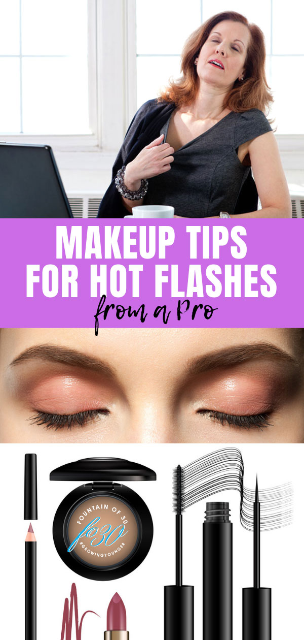makeup tips for hot flashes from a pro fountainof30