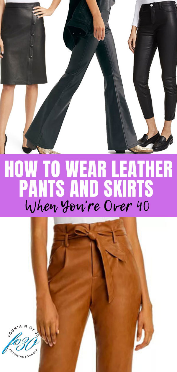 how to wear leather pants and skirts over 40 fountainof30