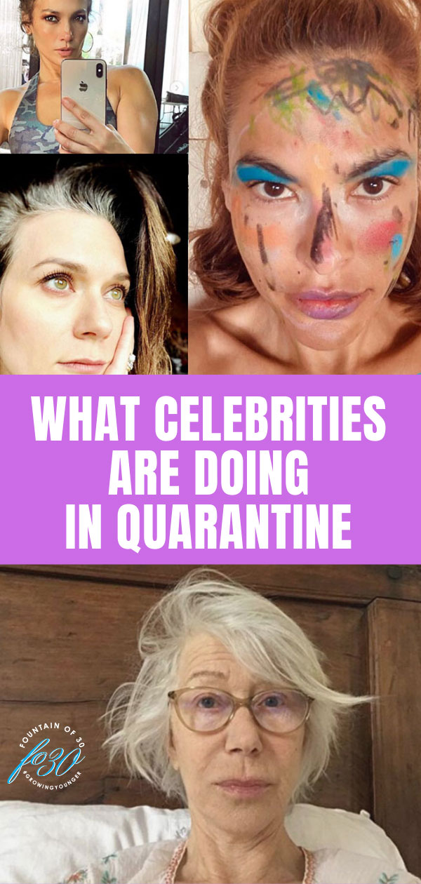 what celebrities are doing in quarantine fountainof30