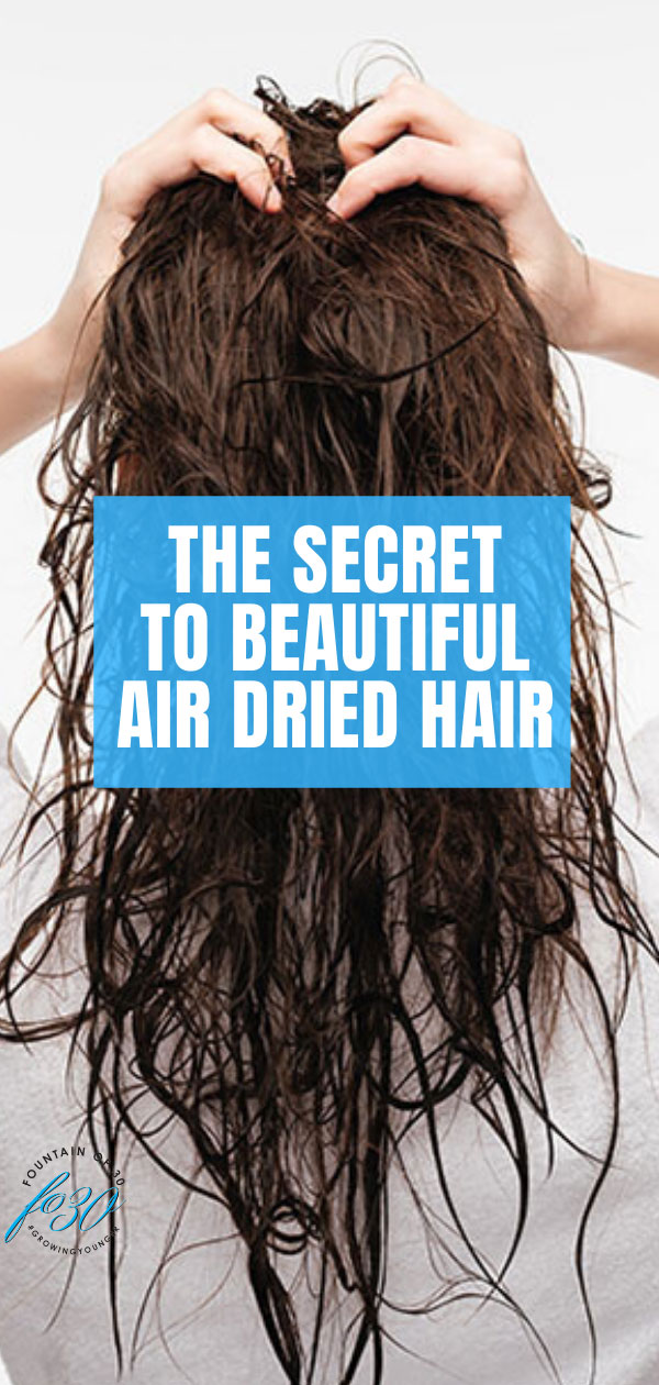 secret to air dried hair fountainof30