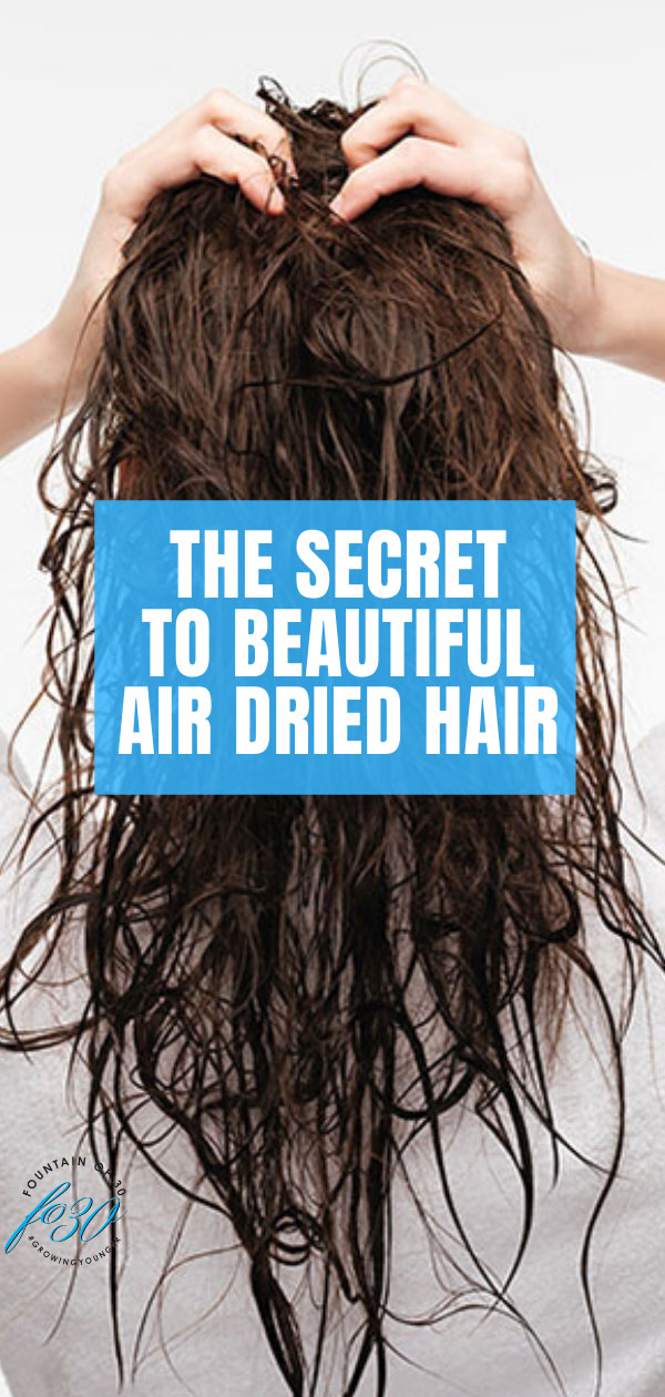 secret to air dried hair fountainof30