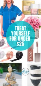 How To Treat Yourself For Under $25 In 2020 - fountainof30.com