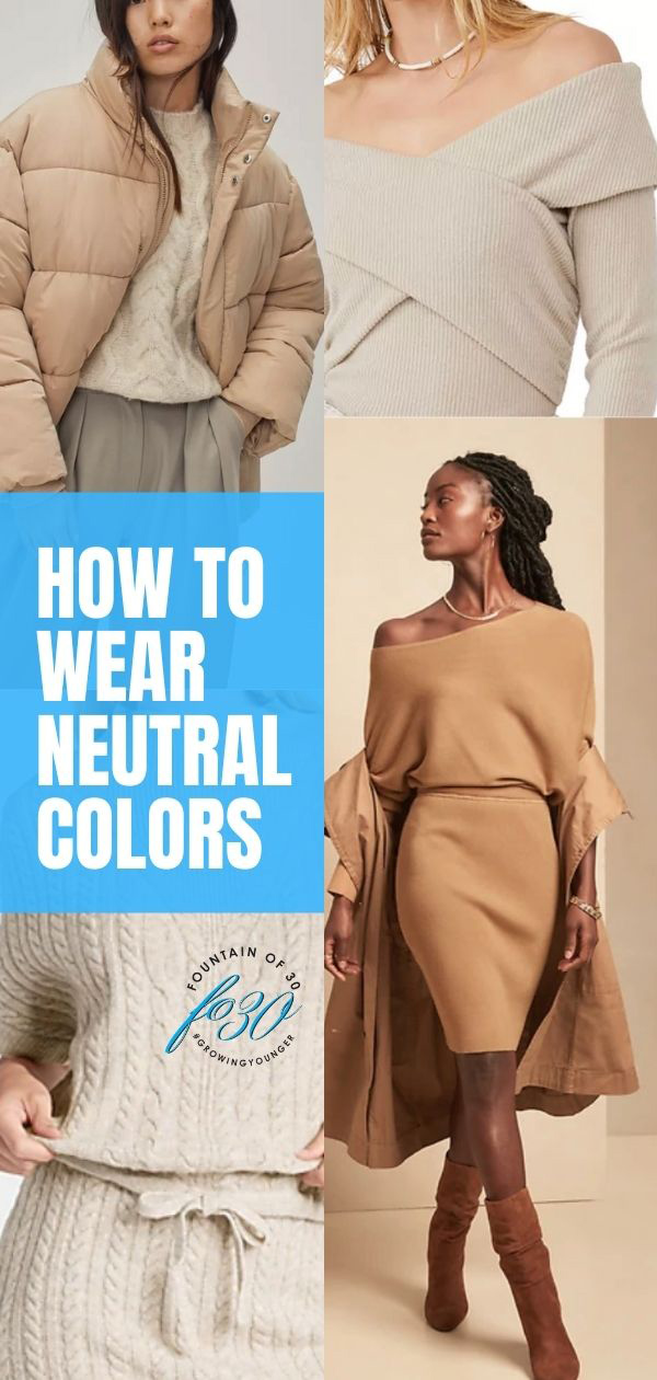 how to wear neutral colors fountainof30