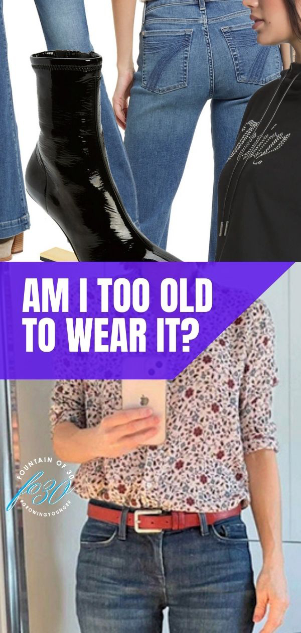 am I too old to wear trend fountainof30