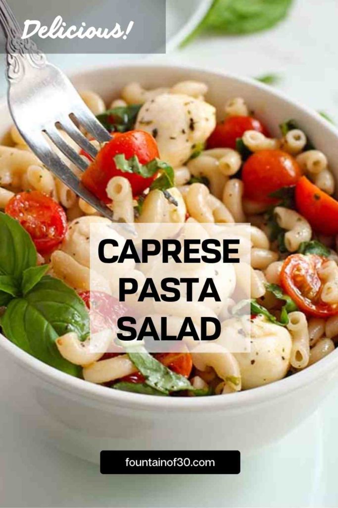 delicious caprese pasta salad fountainof30