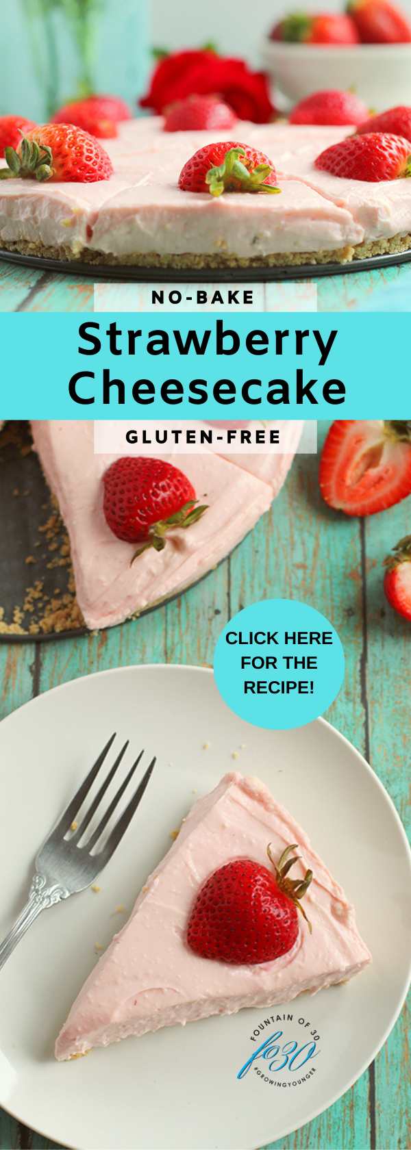 7 ingredients no-bake strawberry cheesecake gluten-free fountainof30