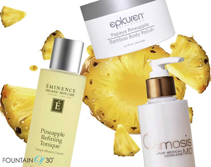 benefits of pineapple skincare products fountainof30
