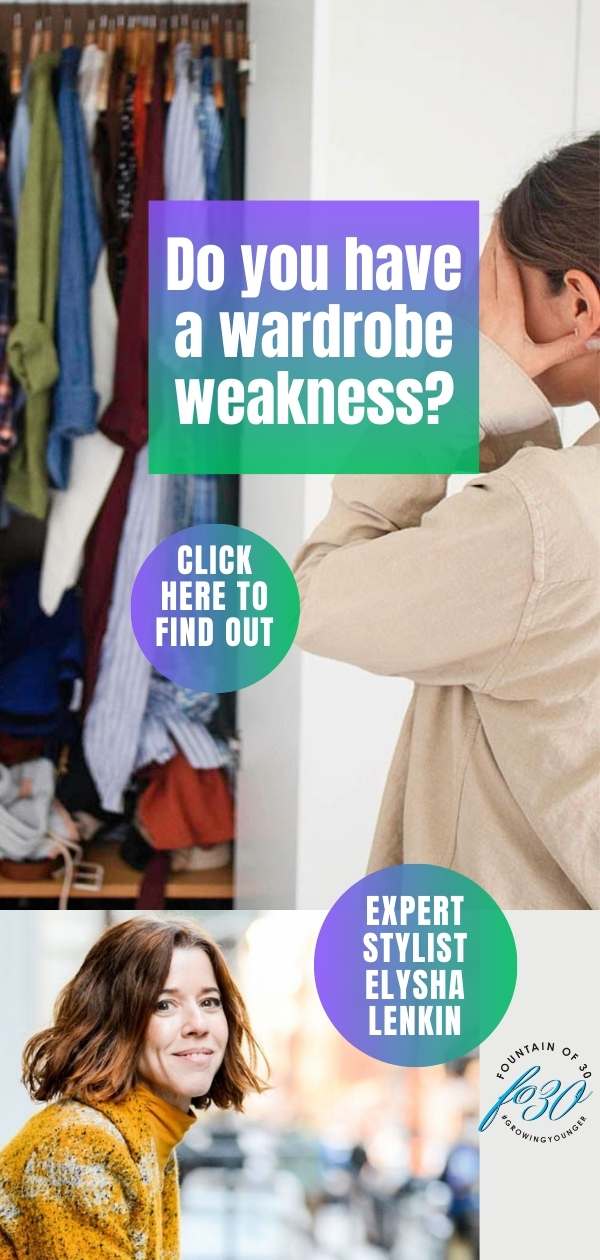 Do you have a wardrobe weakness? Get tips from expert styliast Elysha Lenkin fountainof30