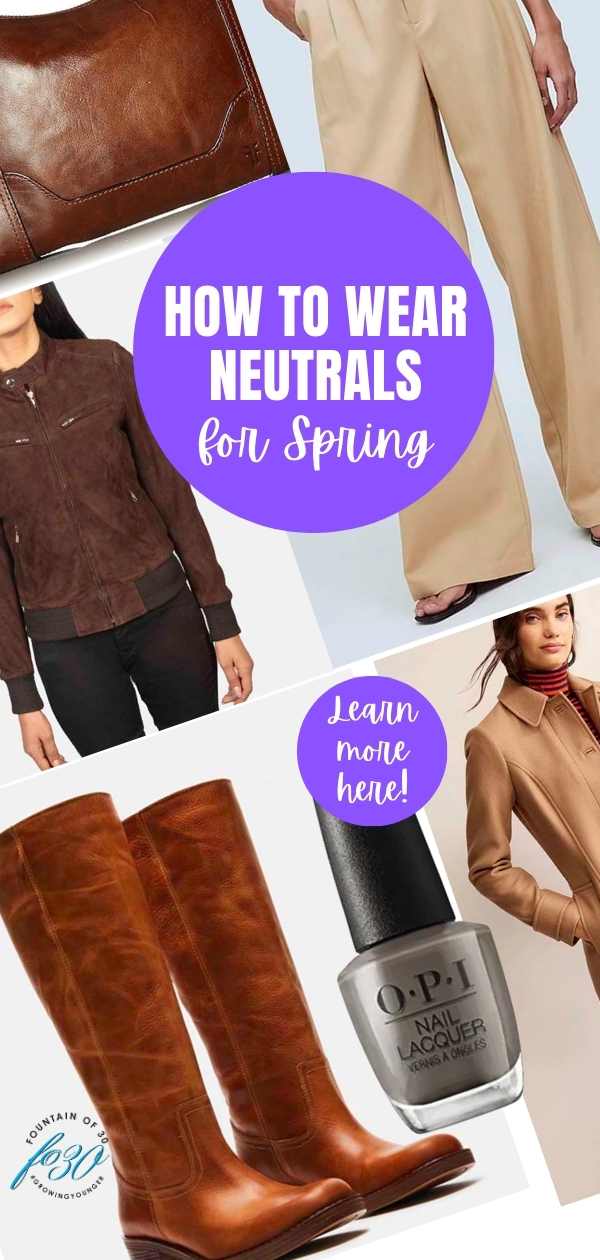 neutrals for spring fountainof30 fashion over 50