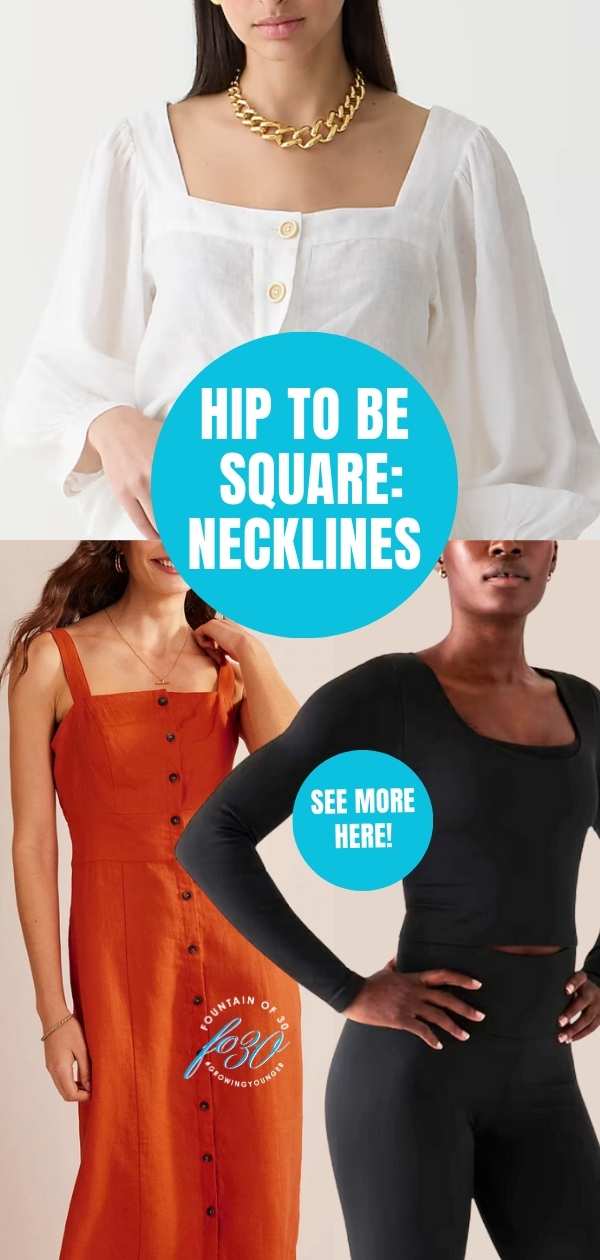 hip to be square necklines trend for women over 50 fountainof30