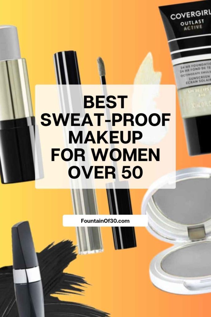 best sweat-proof makeup for women over 50 fountainof30