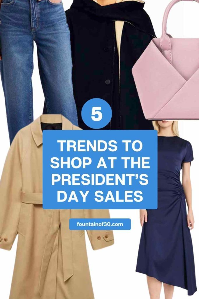 5 trends to shop at the president's day sales fountainof30