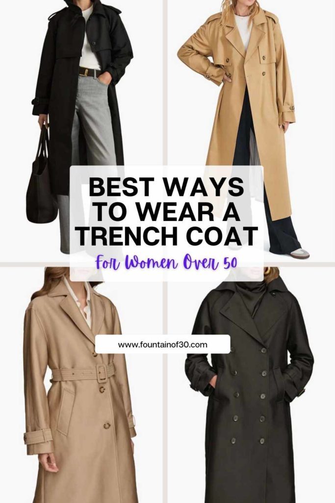 best ways to wear a. trench coat for women over 50 fountainoif30