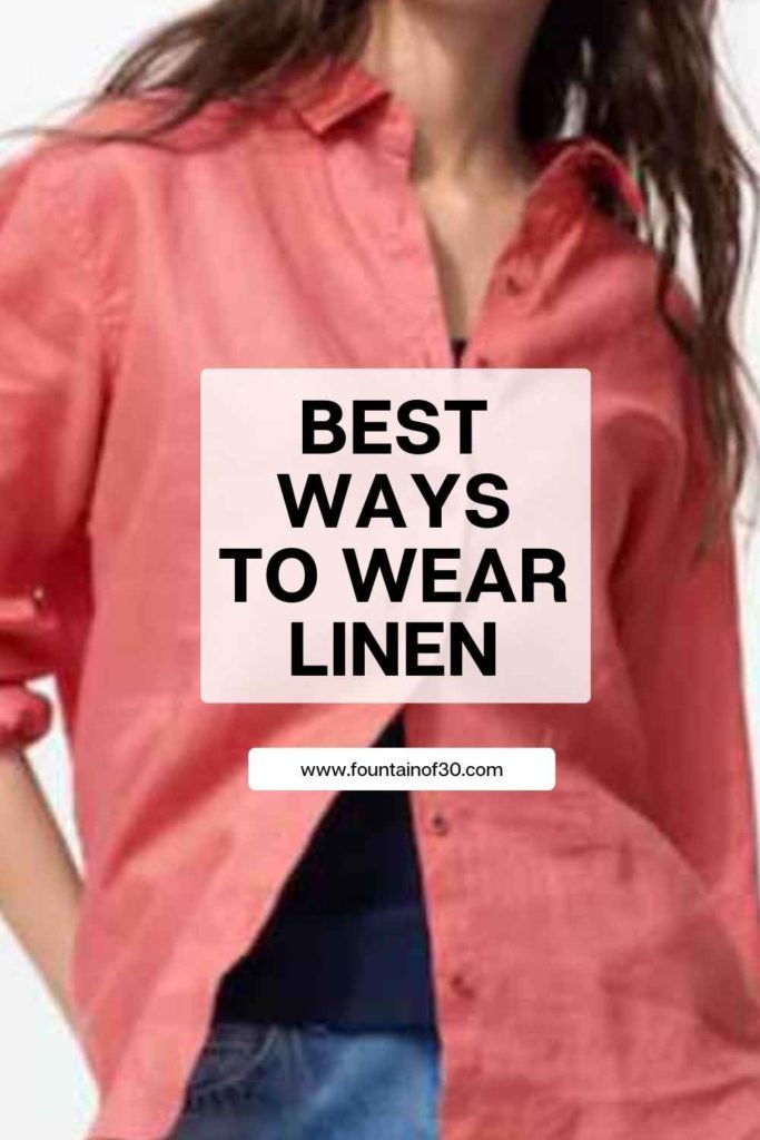 best ways to wear linen for spring and summer fountainof30