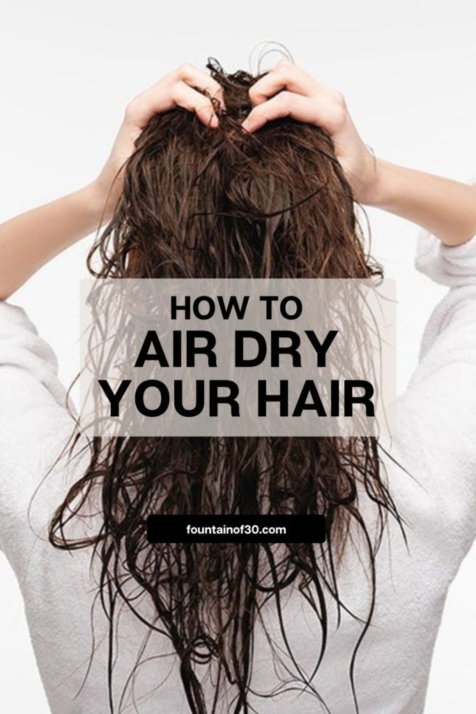 how to air dry your hair fountainof30