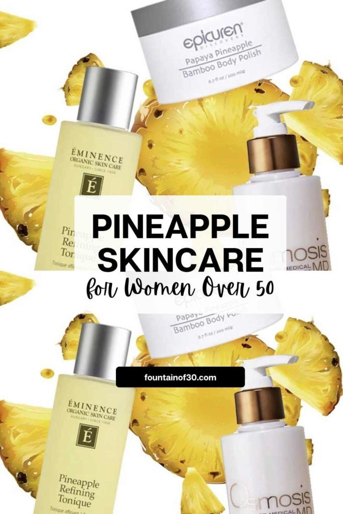 pineapple skincare for women over 50 fountainoff30
