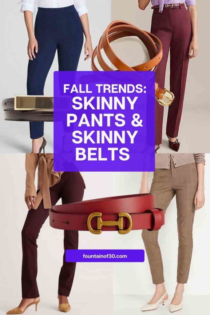Skinny pants and skinny belts are back for fall 2026. See how to style this timeless duo and shop affordable to high-end options for your wardrobe. #FallFashion #SkinnyPants #StyleOver50