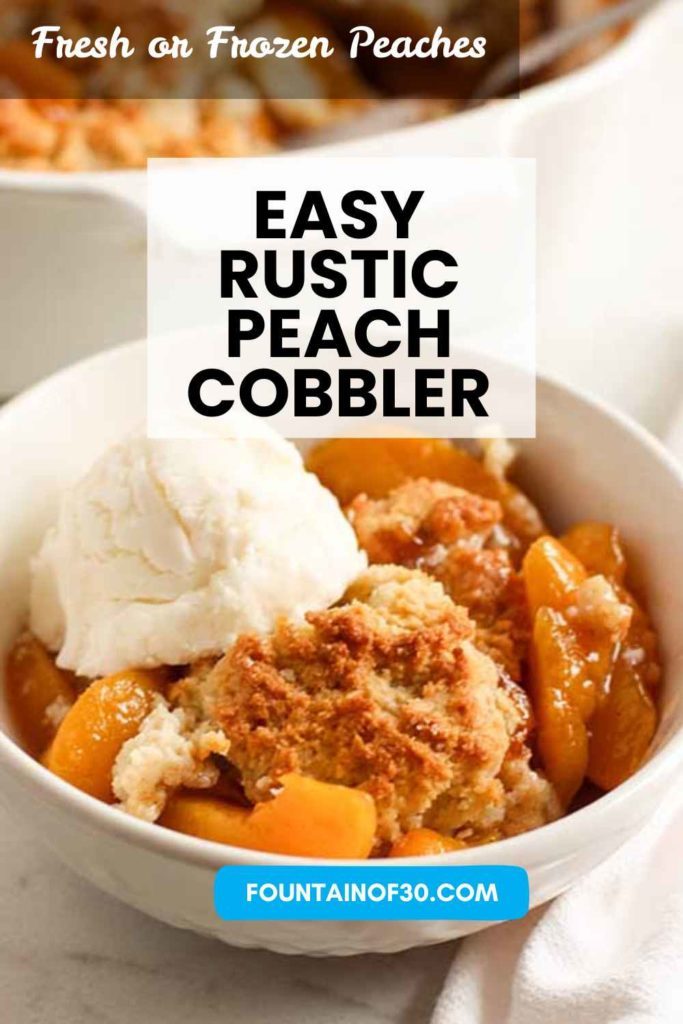 Easy Rustic Peach Cobbler with Fresh or Frozen Peaches fountainof30