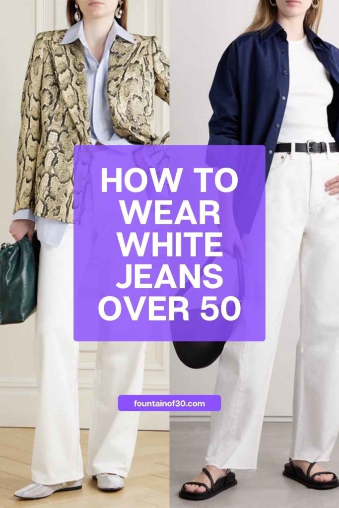 How to Wear White Jeans Over 50 Without Looking Dated fountainof30