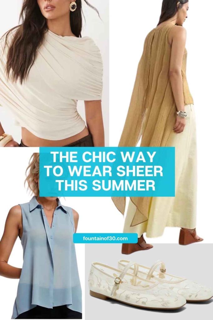 sheer tops, dresses, capes and accessories for effortless summer style fountainof30