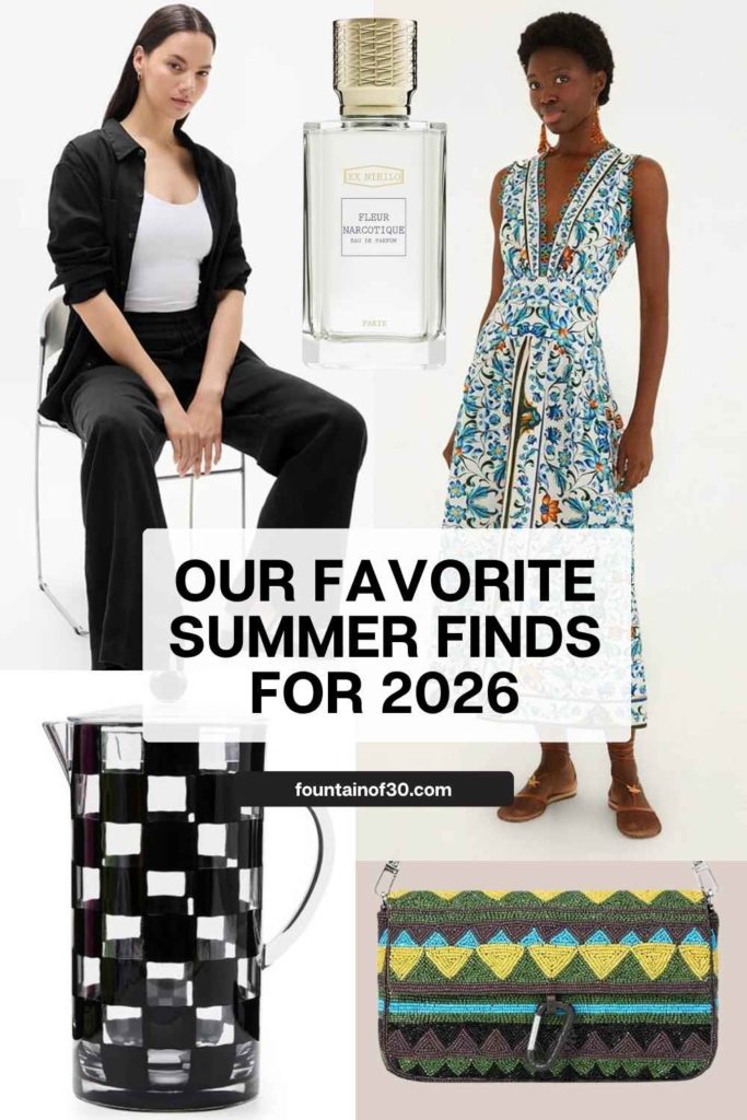 our favorite summer finds for 2026 fountainof30