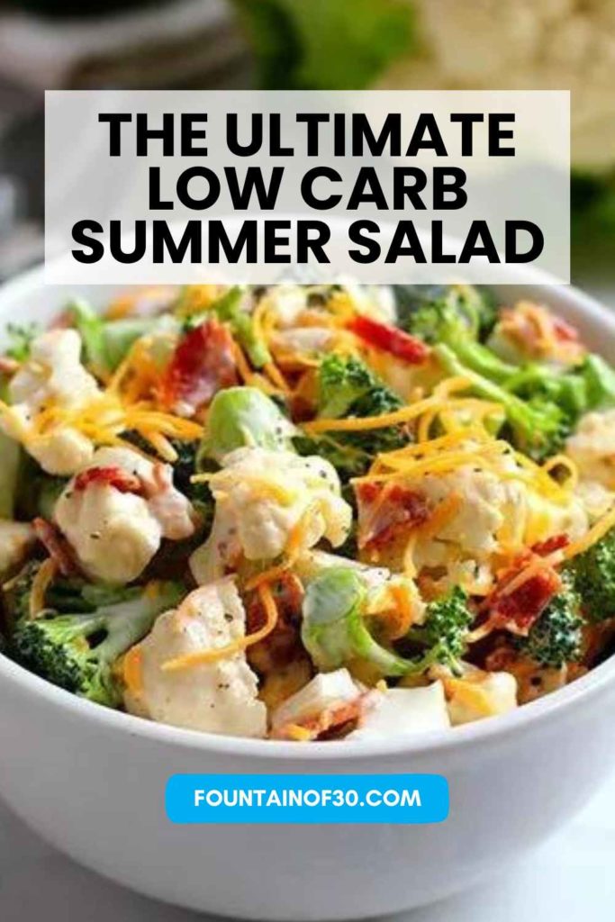 ultimate low carb summer salad broccoli cauliflower bacon fountainof30