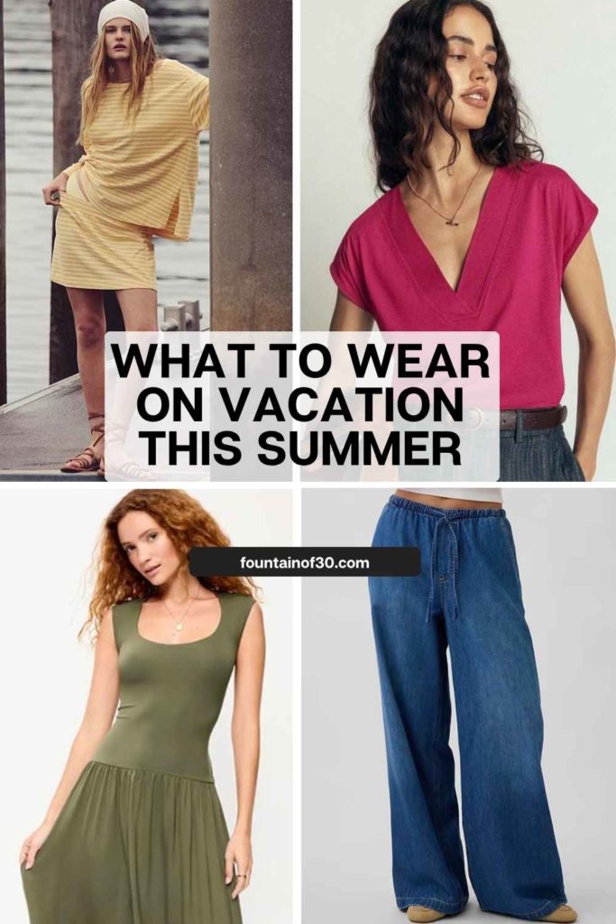 what to wear on vacation this summer fountainof30